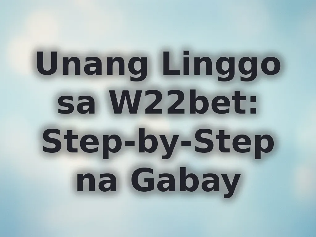 Unang Linggo sa W22bet